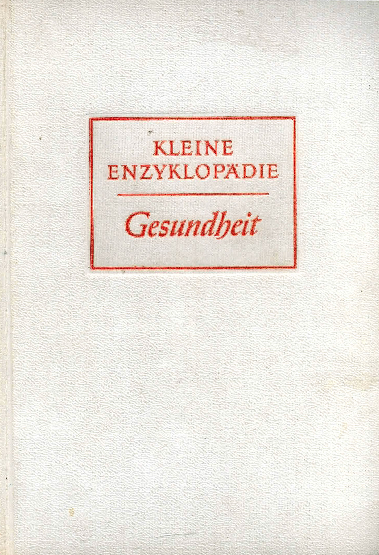 Kleine Enzyklopädie - Gesundheit - Niese, Dr. Gerhard